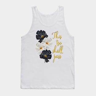 This too shall pass typography black and white flowers Tank Top